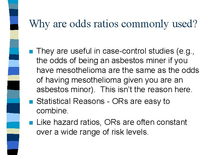 Why are odds ratios commonly used? n n n They are useful in case-control