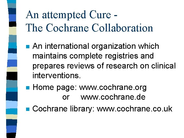 An attempted Cure The Cochrane Collaboration n An international organization which maintains complete registries