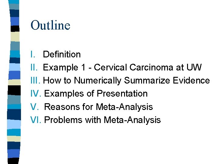 Outline I. Definition II. Example 1 - Cervical Carcinoma at UW III. How to