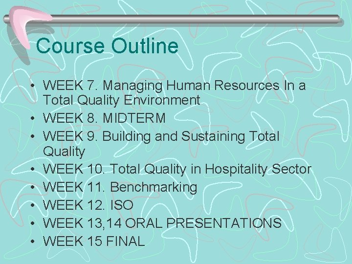 Course Outline • WEEK 7. Managing Human Resources In a Total Quality Environment •