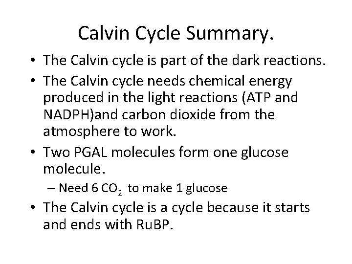 Calvin Cycle Summary. • The Calvin cycle is part of the dark reactions. •