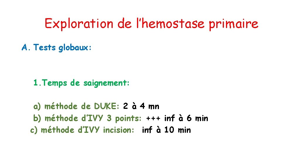 Exploration de l’hemostase primaire A. Tests globaux: 1. Temps de saignement: a) méthode de