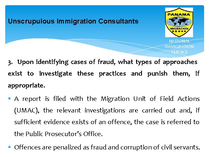 Unscrupulous Immigration Consultants NATIONAL IMMIGRATION SERVICE 3. Upon identifying cases of fraud, what types