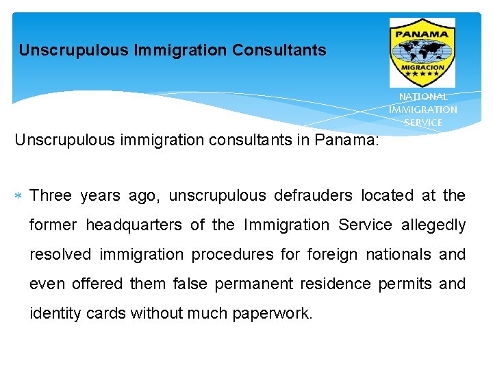 Unscrupulous Immigration Consultants NATIONAL IMMIGRATION SERVICE Unscrupulous immigration consultants in Panama: Three years ago,