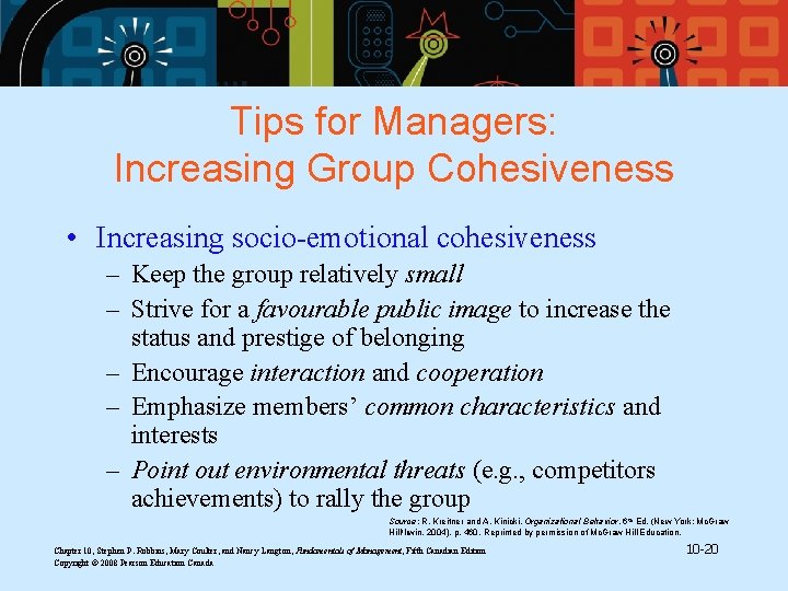 Tips for Managers: Increasing Group Cohesiveness • Increasing socio-emotional cohesiveness – Keep the group