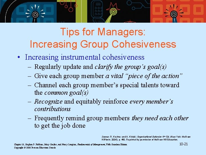 Tips for Managers: Increasing Group Cohesiveness • Increasing instrumental cohesiveness – Regularly update and