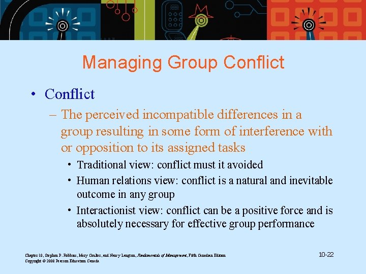 Managing Group Conflict • Conflict – The perceived incompatible differences in a group resulting