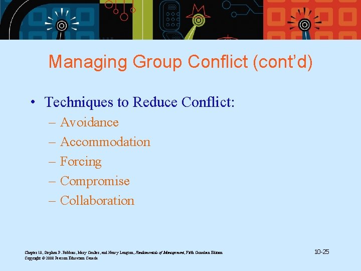 Managing Group Conflict (cont’d) • Techniques to Reduce Conflict: – – – Avoidance Accommodation