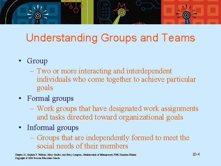 Understanding Groups and Teams • Group – Two or more interacting and interdependent individuals