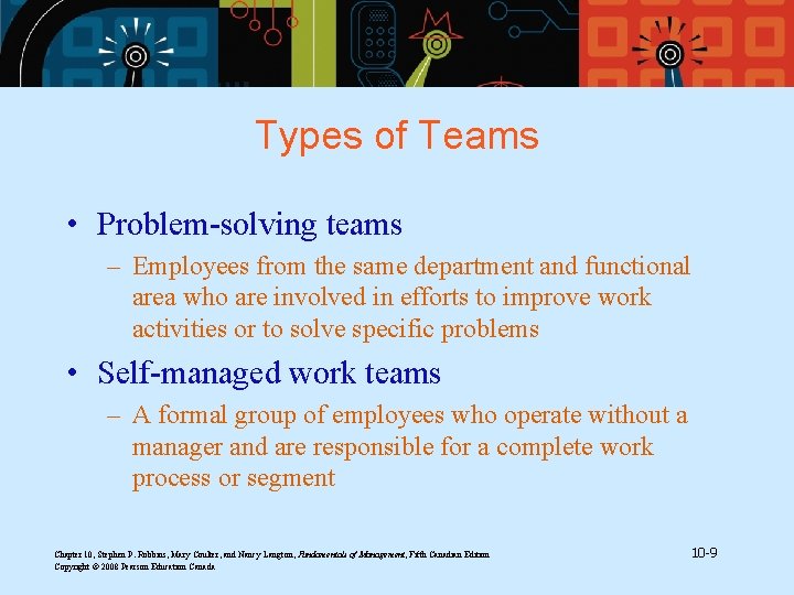 Types of Teams • Problem-solving teams – Employees from the same department and functional