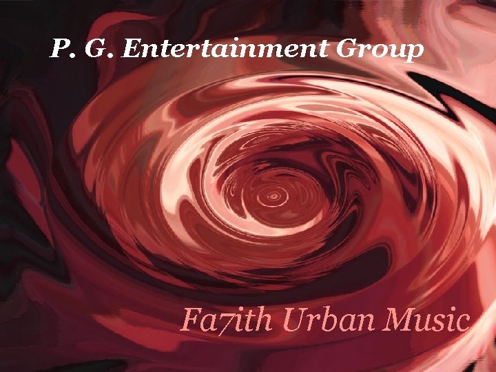 P. G. Entertainment Group Fa 7 ith Urban Music 