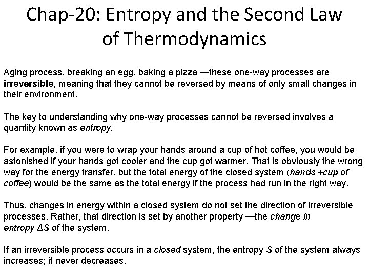 Chap-20: Entropy and the Second Law of Thermodynamics Aging process, breaking an egg, baking