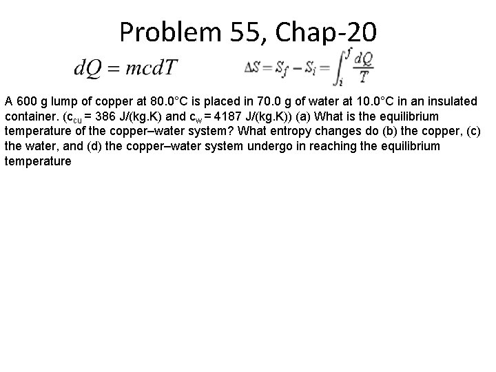 Problem 55, Chap-20 A 600 g lump of copper at 80. 0°C is placed