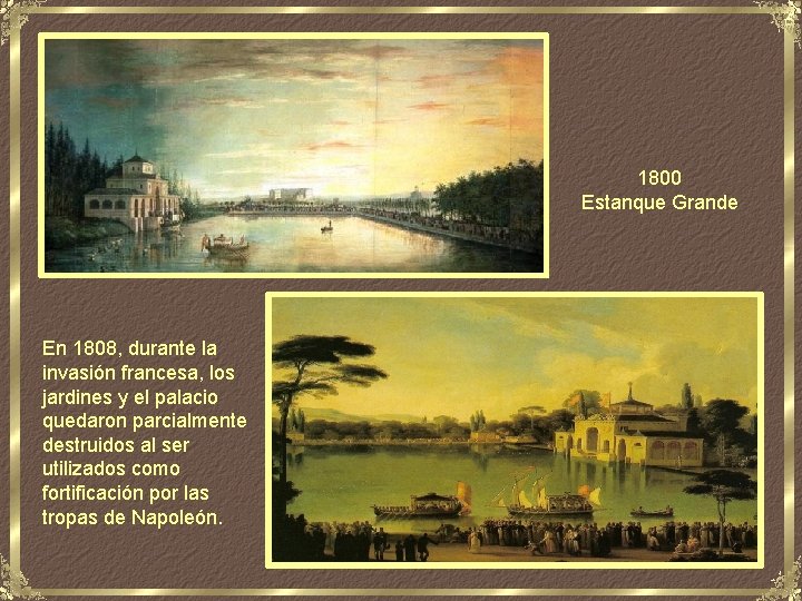 1800 Estanque Grande En 1808, durante la invasión francesa, los jardines y el palacio