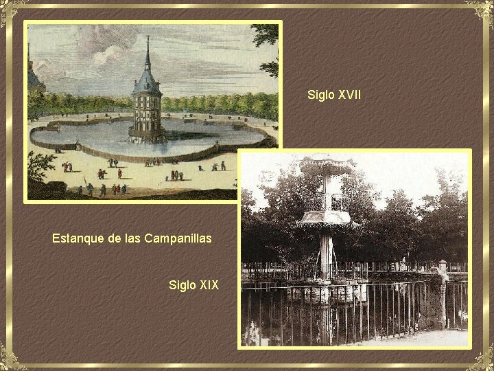 Siglo XVII Estanque de las Campanillas Siglo XIX 