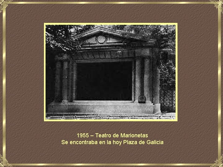 1955 – Teatro de Marionetas Se encontraba en la hoy Plaza de Galicia 