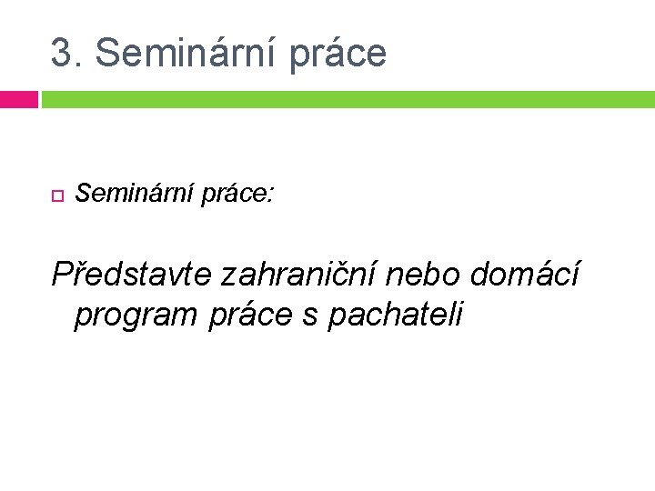 3. Seminární práce: Představte zahraniční nebo domácí program práce s pachateli 