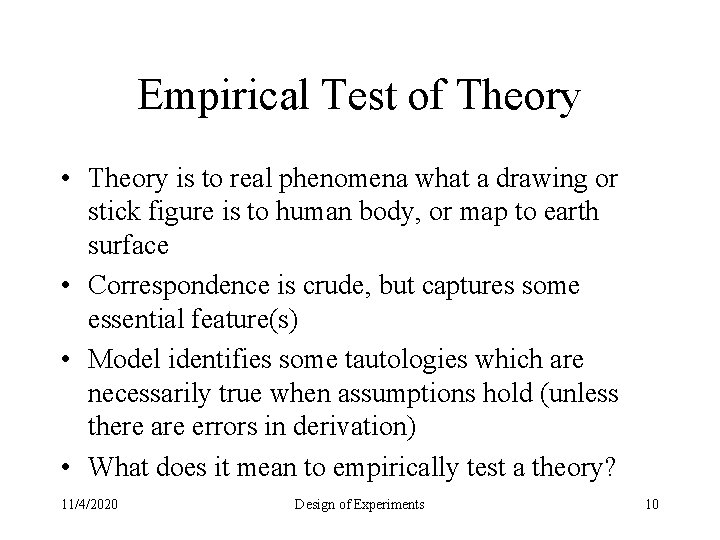 Empirical Test of Theory • Theory is to real phenomena what a drawing or