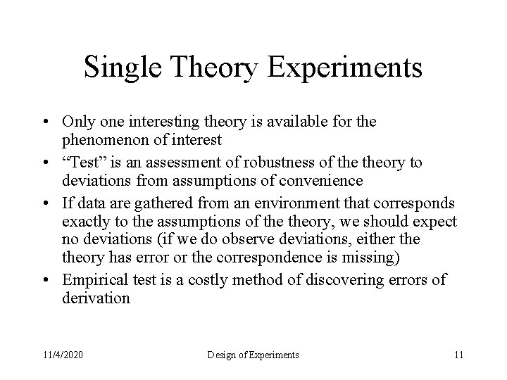 Single Theory Experiments • Only one interesting theory is available for the phenomenon of