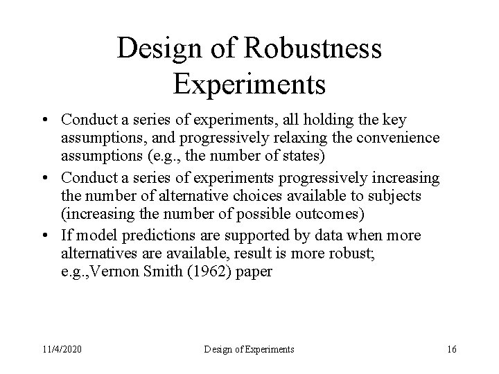 Design of Robustness Experiments • Conduct a series of experiments, all holding the key