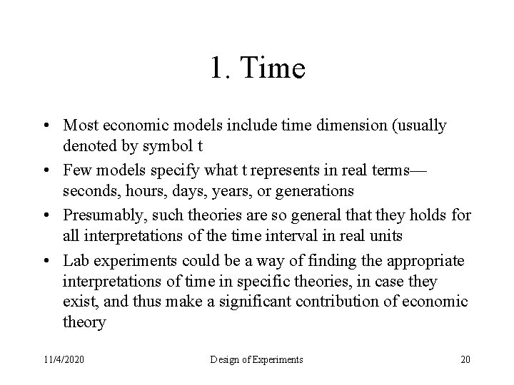 1. Time • Most economic models include time dimension (usually denoted by symbol t