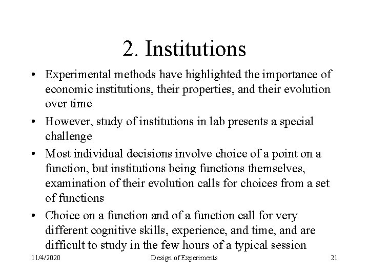 2. Institutions • Experimental methods have highlighted the importance of economic institutions, their properties,