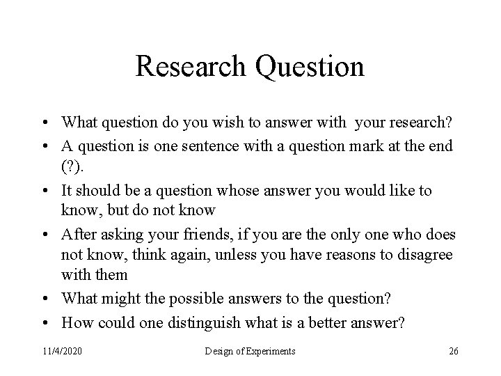 Research Question • What question do you wish to answer with your research? •