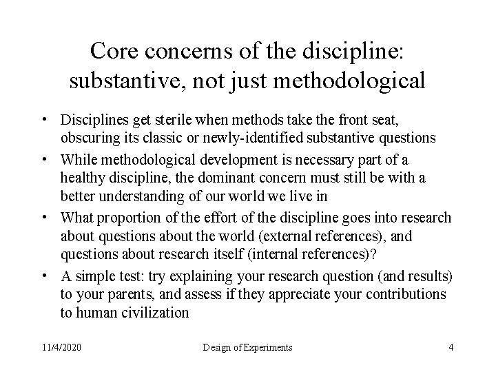 Core concerns of the discipline: substantive, not just methodological • Disciplines get sterile when