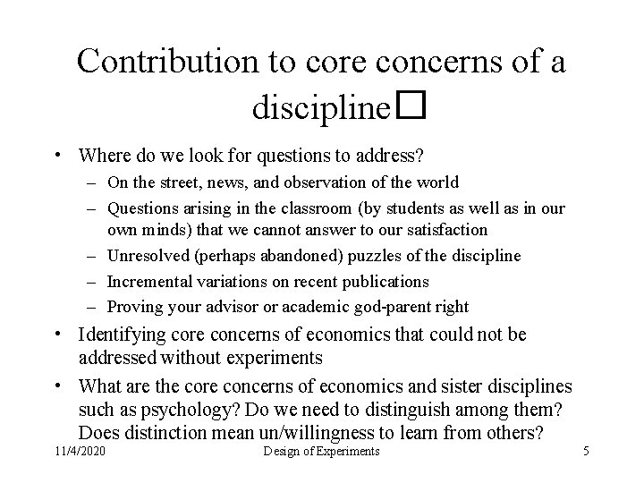 Contribution to core concerns of a discipline� • Where do we look for questions