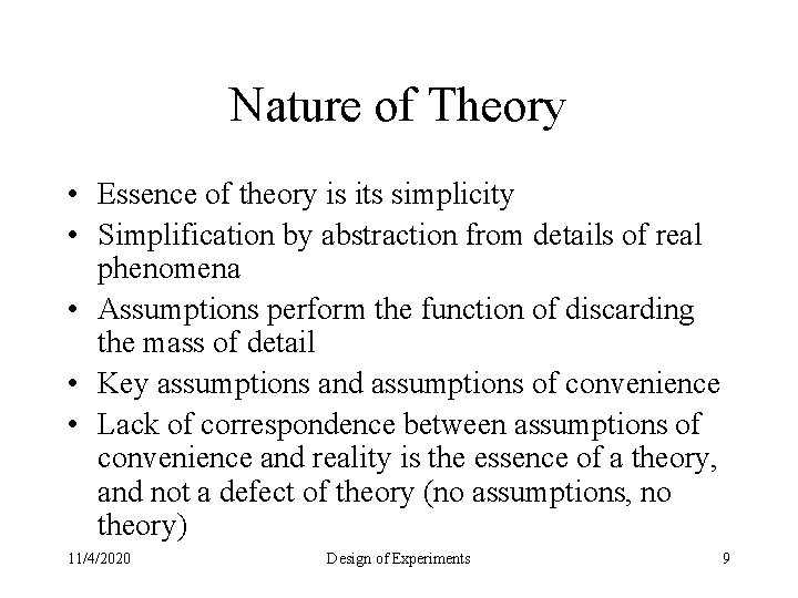Nature of Theory • Essence of theory is its simplicity • Simplification by abstraction