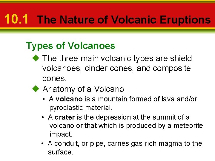 10. 1 The Nature of Volcanic Eruptions Types of Volcanoes u The three main