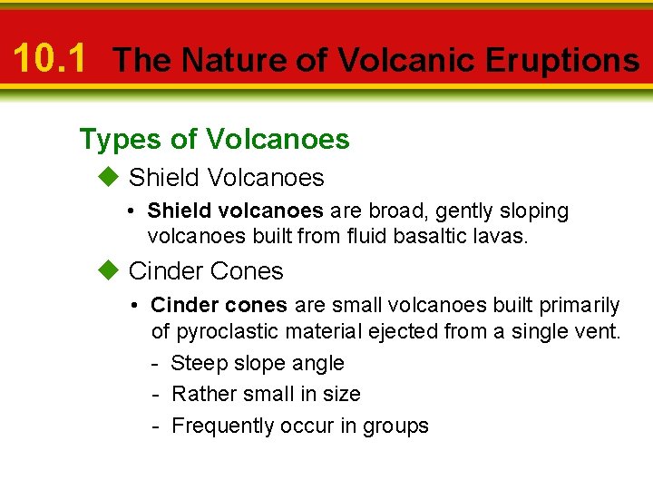 10. 1 The Nature of Volcanic Eruptions Types of Volcanoes u Shield Volcanoes •