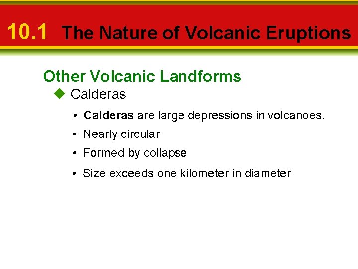 10. 1 The Nature of Volcanic Eruptions Other Volcanic Landforms u Calderas • Calderas