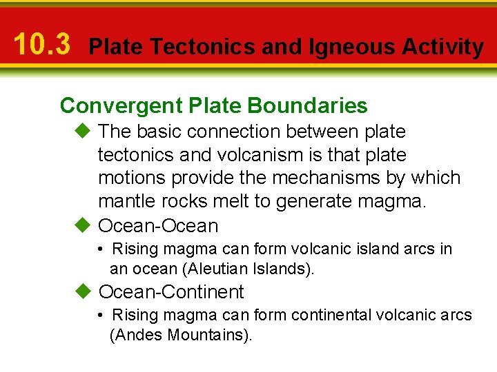 10. 3 Plate Tectonics and Igneous Activity Convergent Plate Boundaries u The basic connection