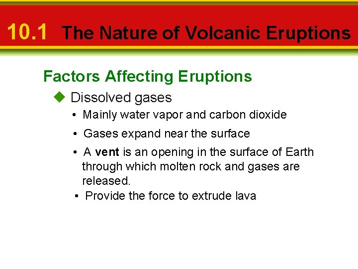 10. 1 The Nature of Volcanic Eruptions Factors Affecting Eruptions u Dissolved gases •