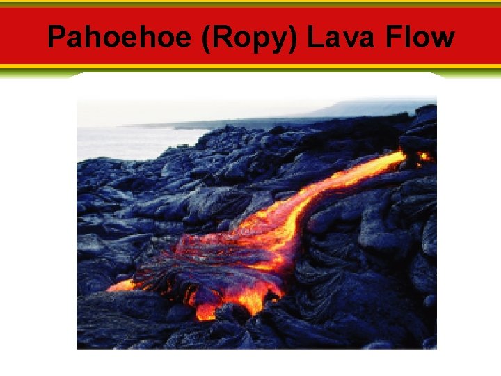 Pahoehoe (Ropy) Lava Flow 