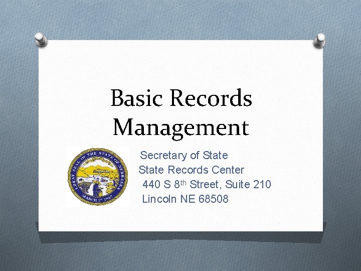 Basic Records Management Secretary of State Records Center 440 S 8 th Street, Suite