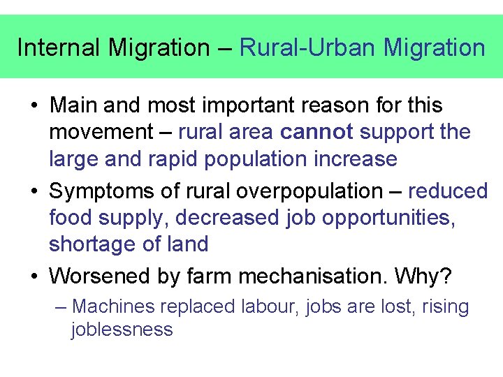 Internal Migration – Rural-Urban Migration • Main and most important reason for this movement