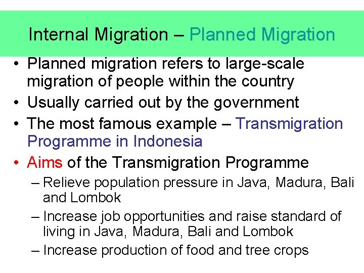 Internal Migration – Planned Migration • Planned migration refers to large-scale migration of people