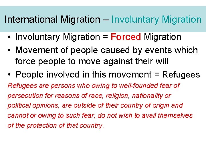 International Migration – Involuntary Migration • Involuntary Migration = Forced Migration • Movement of