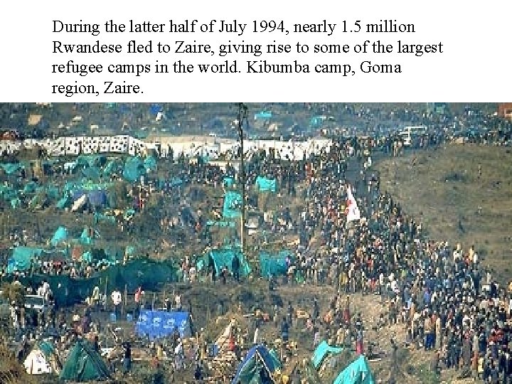 During the latter half of July 1994, nearly 1. 5 million Rwandese fled to