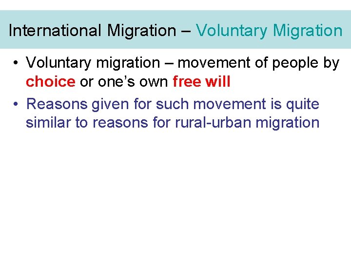 International Migration – Voluntary Migration • Voluntary migration – movement of people by choice
