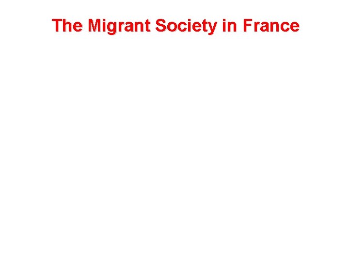 The Migrant Society in France 