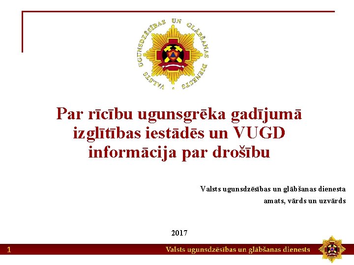 Par rīcību ugunsgrēka gadījumā izglītības iestādēs un VUGD informācija par drošību Valsts ugunsdzēsības un