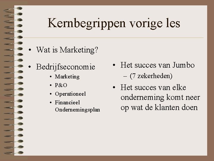 Kernbegrippen vorige les • Wat is Marketing? • Bedrijfseconomie • • Marketing P&O Operationeel