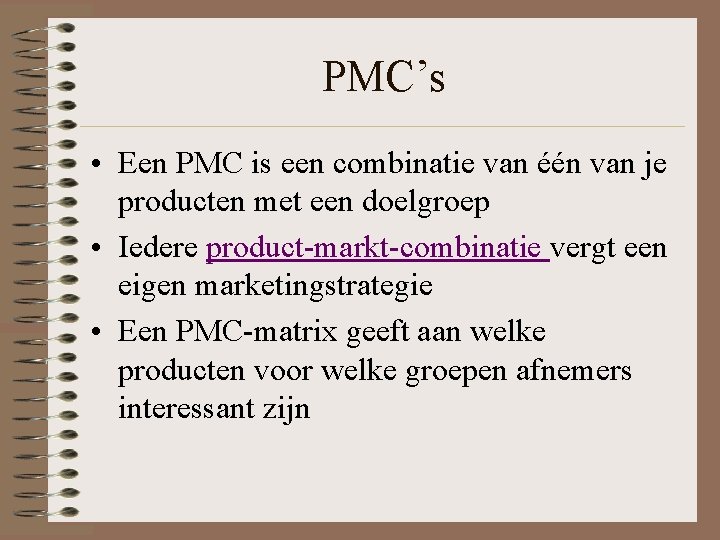 PMC’s • Een PMC is een combinatie van één van je producten met een