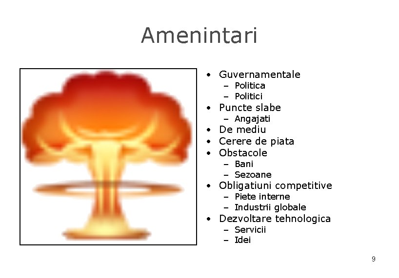 Amenintari • Guvernamentale – Politica – Politici • Puncte slabe – Angajati • De