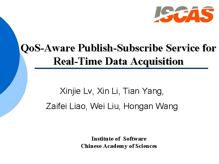 Qo. S-Aware Publish-Subscribe Service for Real-Time Data Acquisition Xinjie Lv, Xin Li, Tian Yang,