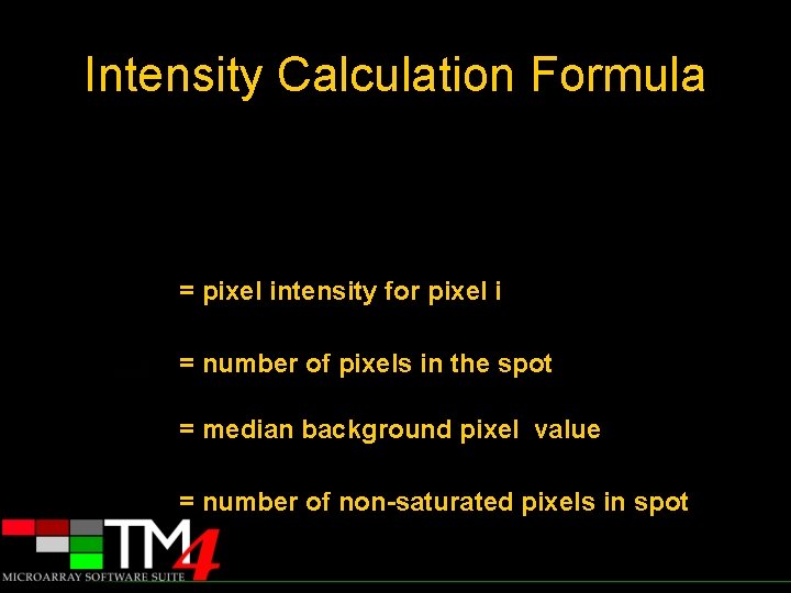 Intensity Calculation Formula = pixel intensity for pixel i = number of pixels in