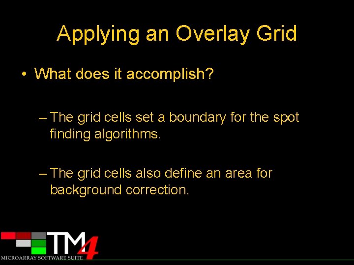 Applying an Overlay Grid • What does it accomplish? – The grid cells set